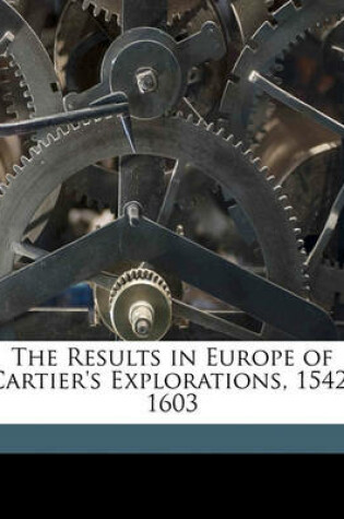 Cover of The Results in Europe of Cartier's Explorations, 1542-1603