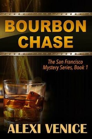 Cover of Bourbon Chase, the San Francisco Mystery Series, Book 1