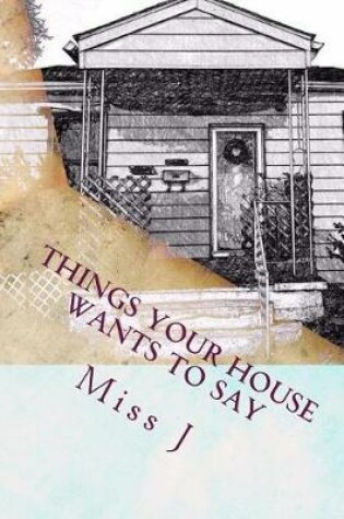 Cover of Things Your House Wants to Say