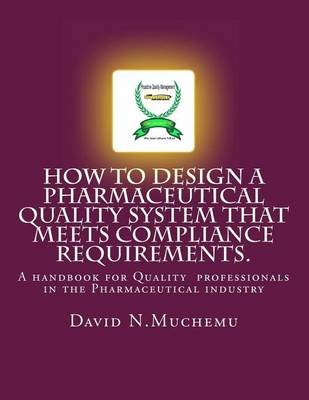 Book cover for How to design a Pharmaceutical Quality system that meets Compliance requirements.