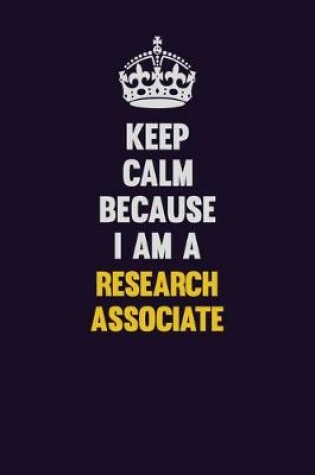 Cover of Keep Calm Because I Am A Research Associate