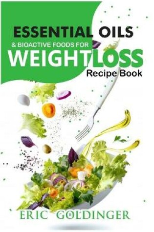 Cover of Essential Oils and Bioactive Foods for Weight Loss