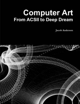 Book cover for Computer Art: from Acsii to Deep Dream