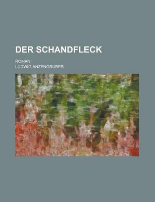 Book cover for Der Schandfleck; Roman