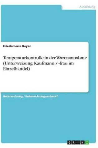 Cover of Temperaturkontrolle in der Warenannahme (Unterweisung Kaufmann / -frau im Einzelhandel)