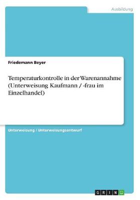 Book cover for Temperaturkontrolle in der Warenannahme (Unterweisung Kaufmann / -frau im Einzelhandel)