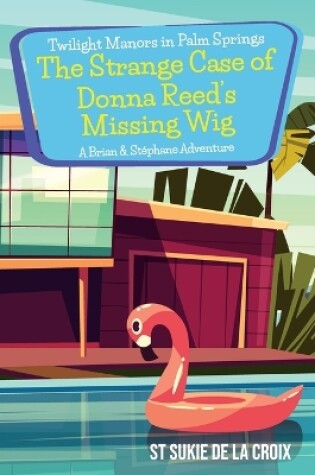 Cover of Twilight Manors in Palm Springs-The Strange Case of Donna Reed's Missing Wig
