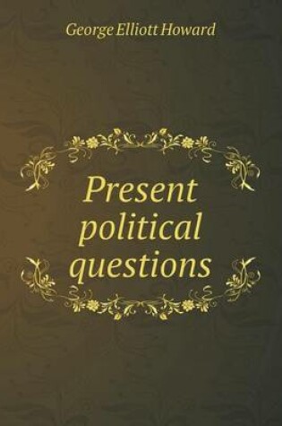 Cover of Present political questions