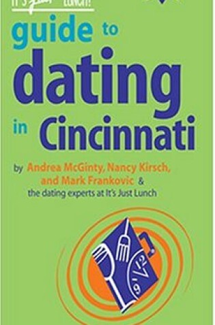 Cover of The It's Just Lunch Guide to Dating in Cincinnati