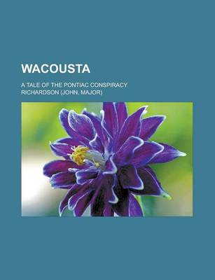 Book cover for Wacousta; A Tale of the Pontiac Conspiracy