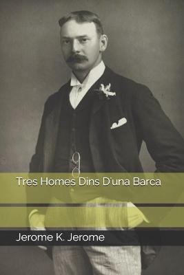 Book cover for Tres Homes Dins D'una Barca