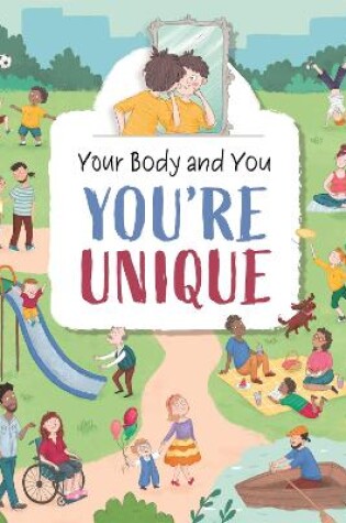Cover of Your Body and You: You're Unique!