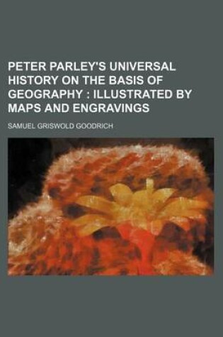 Cover of Peter Parley's Universal History on the Basis of Geography; Illustrated by Maps and Engravings