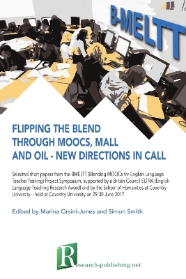 Book cover for Flipping the blend through MOOCs, MALL and OIL - new directions in CALL