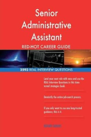 Cover of Senior Administrative Assistant RED-HOT Career; 2593 REAL Interview Questions