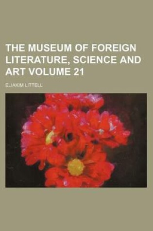 Cover of The Museum of Foreign Literature, Science and Art Volume 21