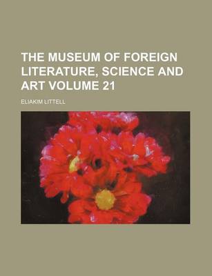 Book cover for The Museum of Foreign Literature, Science and Art Volume 21