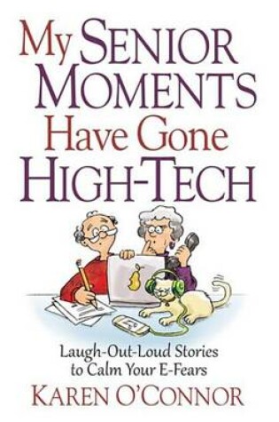 Cover of My Senior Moments Have Gone High-Tech