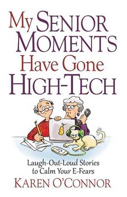 Book cover for My Senior Moments Have Gone High-Tech