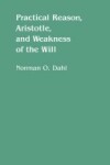 Book cover for Practical Reason, Aristotle, and Weakness of the Will