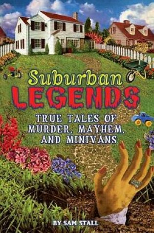 Cover of Suburban Legends: True Tales of Murder, Mayhem, and Minivans