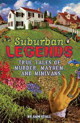 Book cover for Suburban Legends: True Tales of Murder, Mayhem, and Minivans