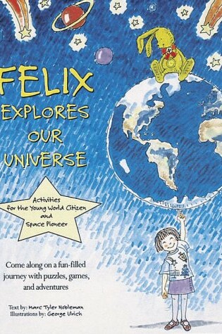 Cover of Felix Explores Our Universe