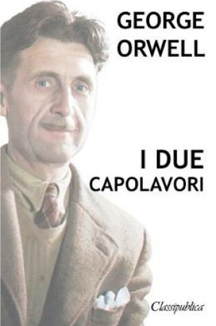 Cover of George Orwell - I due capolavori