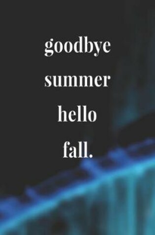 Cover of Goodbye Summer Hello Fall