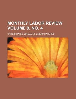 Book cover for Monthly Labor Review Volume 9, No. 4