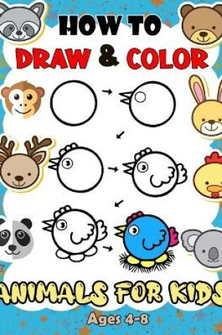 Cover of How To Draw & Color Animals For Kids Ages 4-8