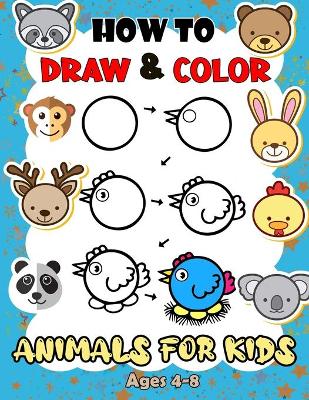 Book cover for How To Draw & Color Animals For Kids Ages 4-8