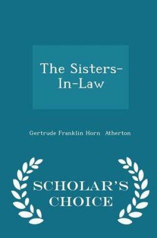 Cover of The Sisters-In-Law - Scholar's Choice Edition