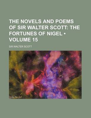 Book cover for The Novels and Poems of Sir Walter Scott (Volume 15); The Fortunes of Nigel