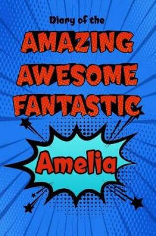 Cover of Diary of the Amazing Awesome Fantastic Amelia