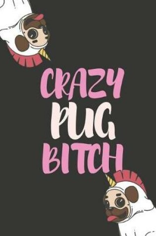 Cover of Crazy Pug Bitch