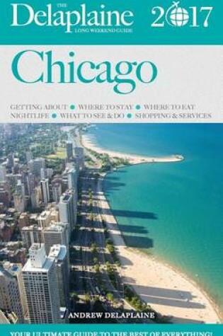 Cover of Chicago - The Delaplaine 2017 Long Weekend Guide