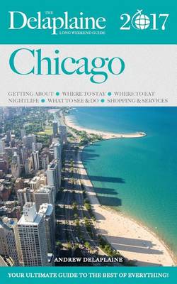 Book cover for Chicago - The Delaplaine 2017 Long Weekend Guide