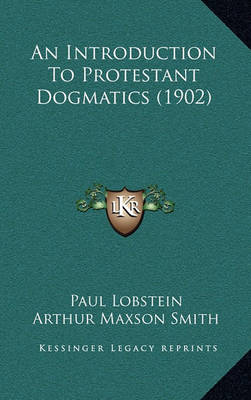 Book cover for An Introduction to Protestant Dogmatics (1902)