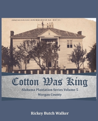 Book cover for Cotton Was King Morgan County, Alabama