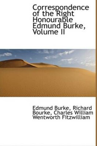 Cover of Correspondence of the Right Honourable Edmund Burke, Volume II