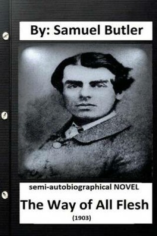 Cover of The Way of All Flesh (1903) semi-autobiographical NOVEL By