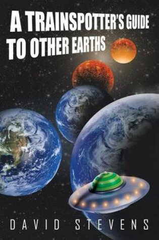 Cover of A Trainspotter's Guide to Other Earths