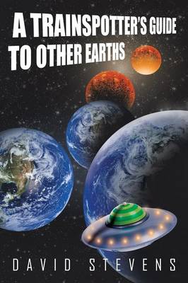 Book cover for A Trainspotter's Guide to Other Earths