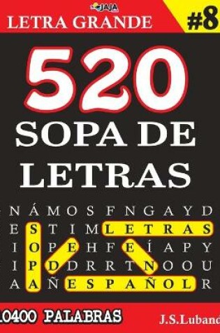 Cover of 520 SOPA DE LETRAS #8 (10400 PALABRAS) Letra Grande