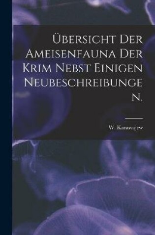 Cover of Übersicht Der Ameisenfauna Der Krim Nebst Einigen Neubeschreibungen.