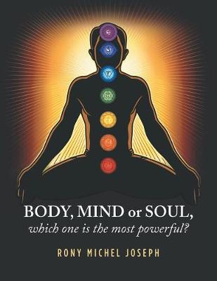 Book cover for Body, Mind or Soul, Which One Is the Most Powerful?