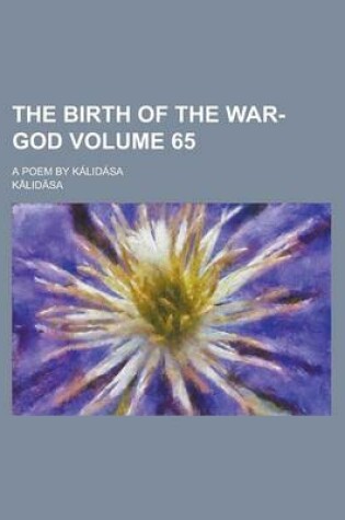 Cover of The Birth of the War-God; A Poem by Kalidasa Volume 65