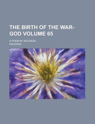 Book cover for The Birth of the War-God; A Poem by Kalidasa Volume 65