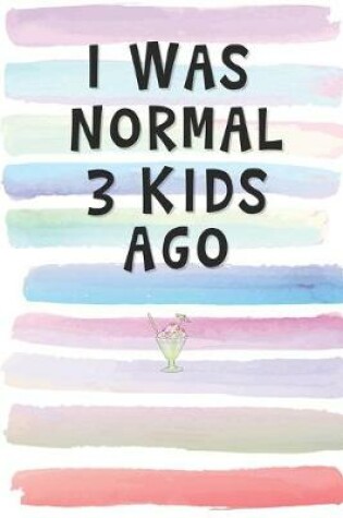 Cover of I Was Normal 3 Kids Ago